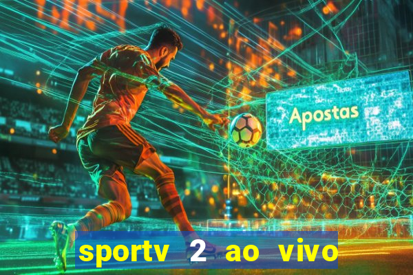 sportv 2 ao vivo futebol play hd