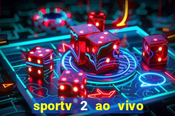 sportv 2 ao vivo futebol play hd