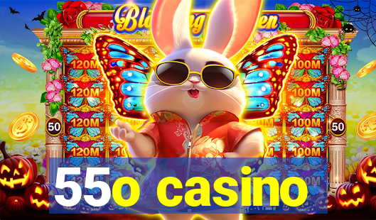 55o casino