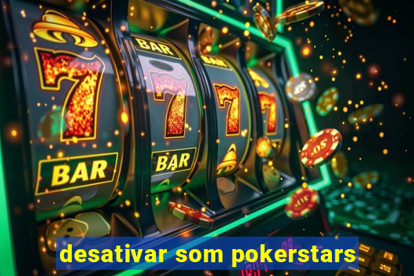 desativar som pokerstars