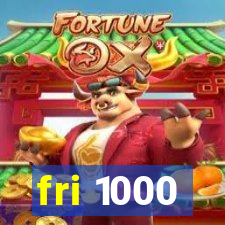 fri 1000