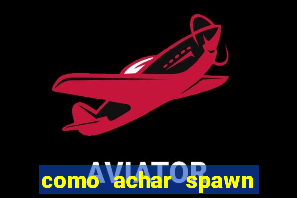 como achar spawn de blaze