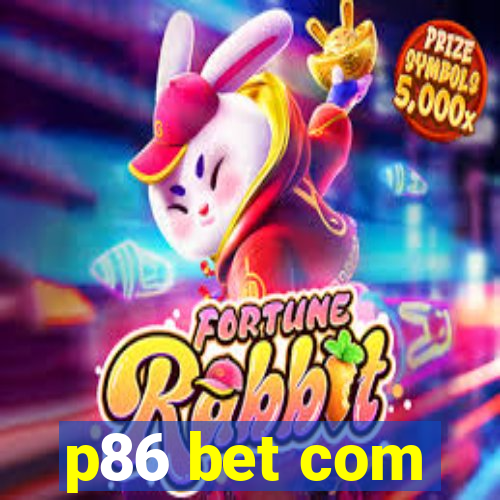 p86 bet com