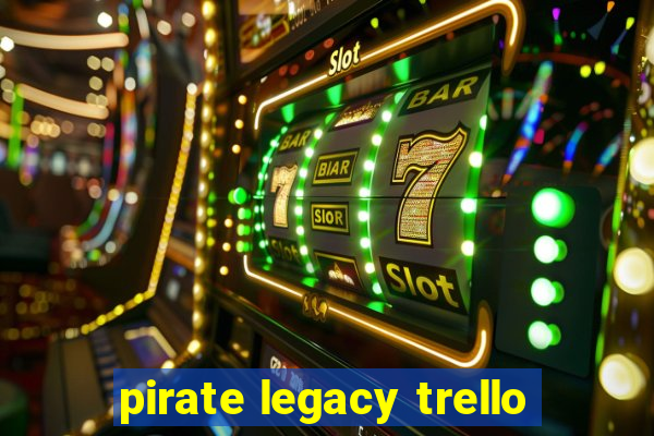 pirate legacy trello