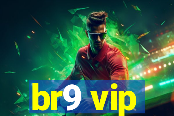 br9 vip