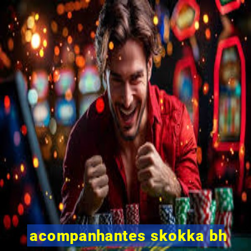 acompanhantes skokka bh