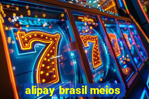 alipay brasil meios