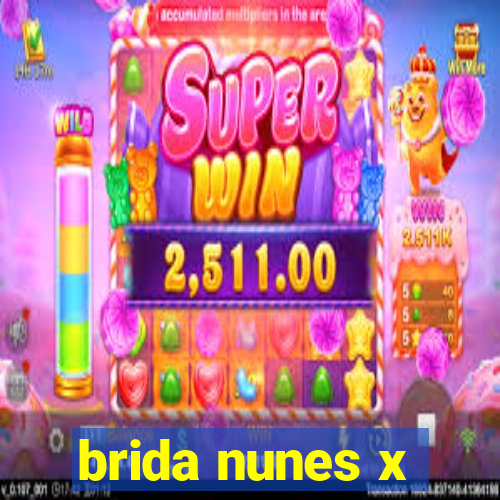 brida nunes x