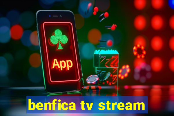 benfica tv stream