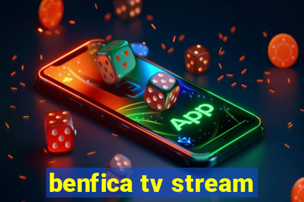 benfica tv stream