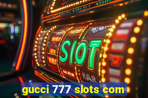 gucci 777 slots com