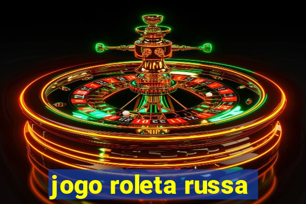 jogo roleta russa