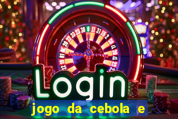 jogo da cebola e da berinjela