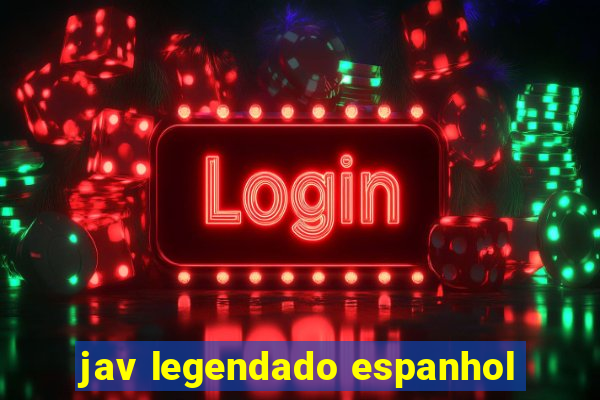 jav legendado espanhol