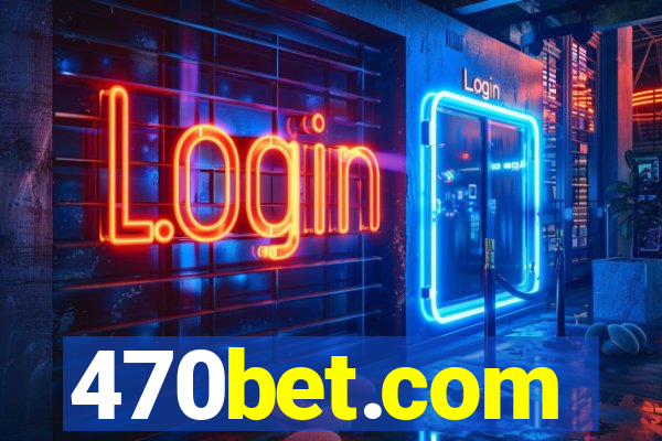 470bet.com