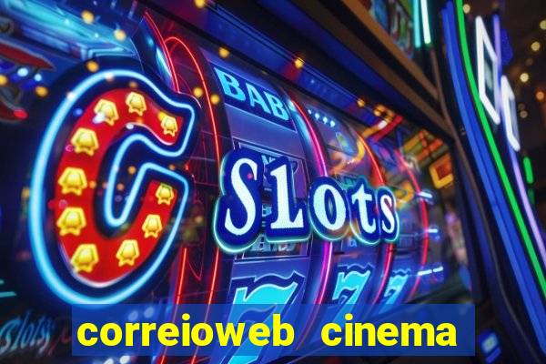 correioweb cinema todos os filmes