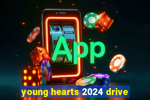 young hearts 2024 drive