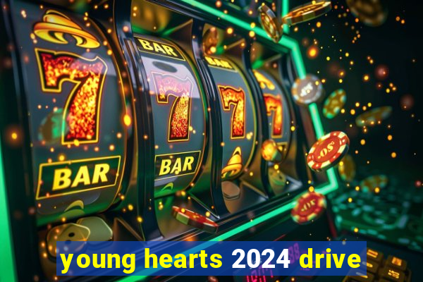 young hearts 2024 drive