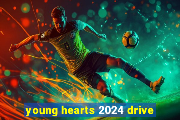 young hearts 2024 drive