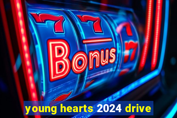 young hearts 2024 drive