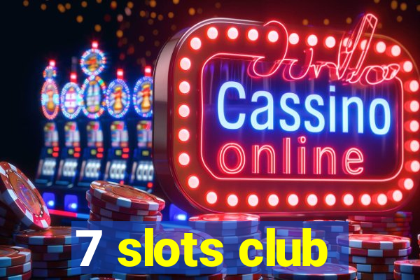 7 slots club