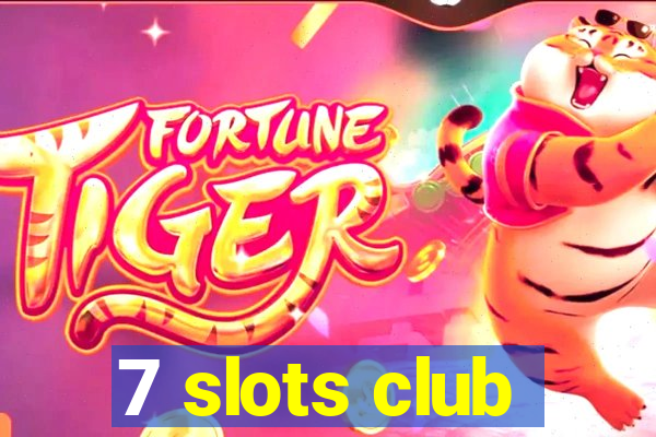 7 slots club