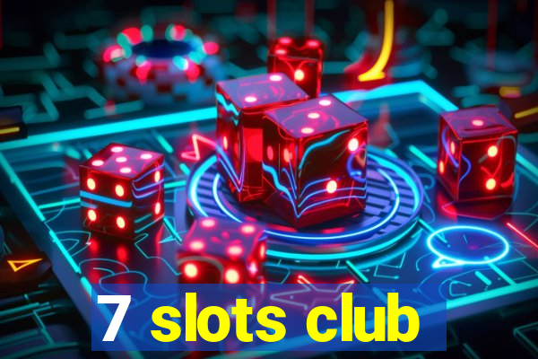 7 slots club