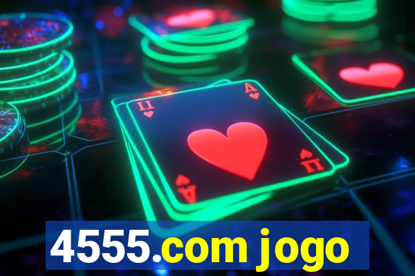 4555.com jogo