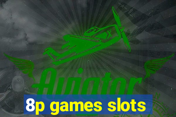 8p games slots