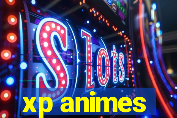 xp animes