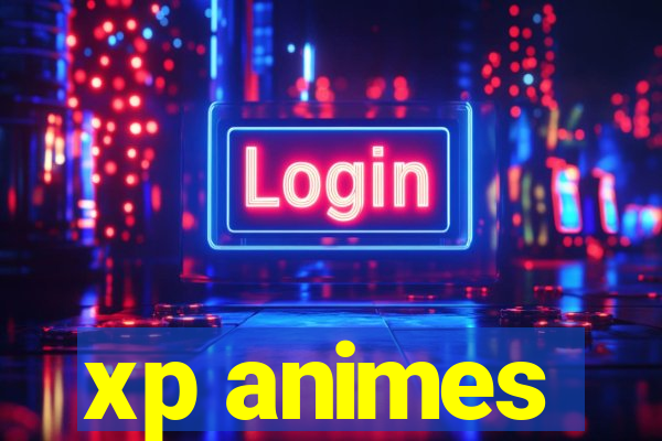 xp animes