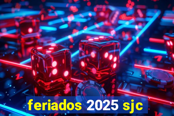 feriados 2025 sjc