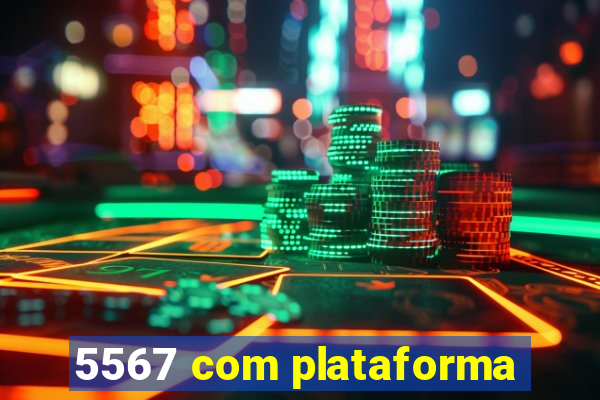 5567 com plataforma