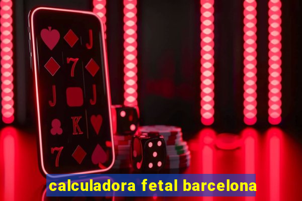 calculadora fetal barcelona