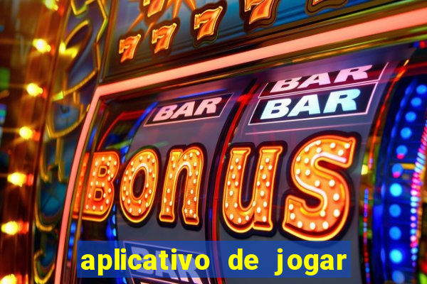 aplicativo de jogar e ganhar dinheiro