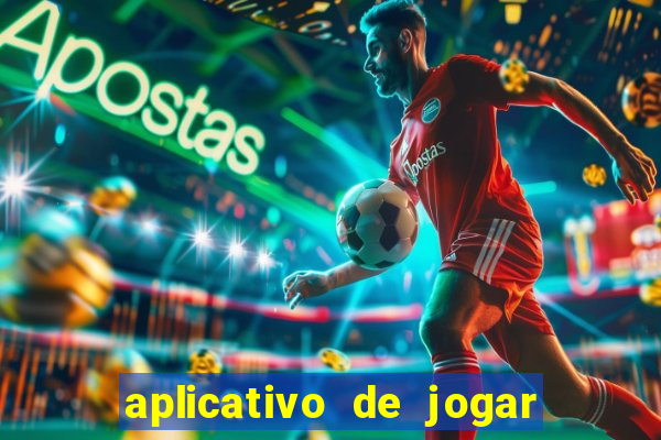 aplicativo de jogar e ganhar dinheiro