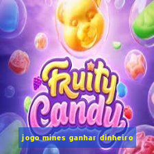 jogo mines ganhar dinheiro