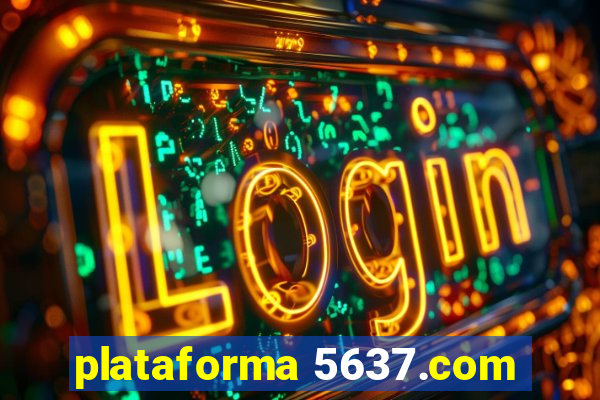 plataforma 5637.com