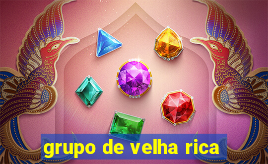 grupo de velha rica