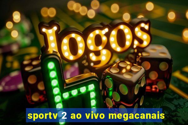 sportv 2 ao vivo megacanais