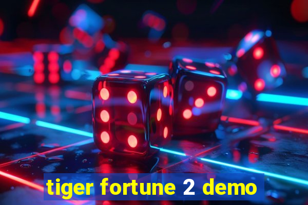 tiger fortune 2 demo