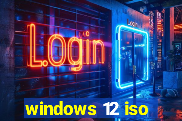 windows 12 iso