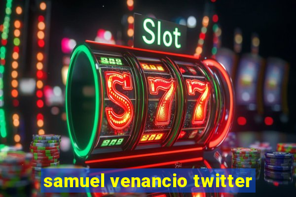 samuel venancio twitter