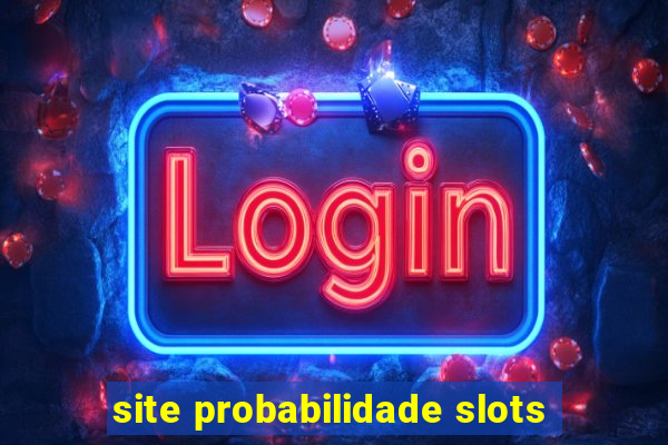 site probabilidade slots