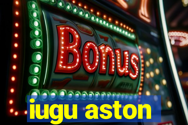 iugu aston