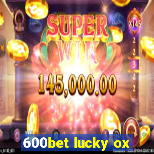 600bet lucky ox