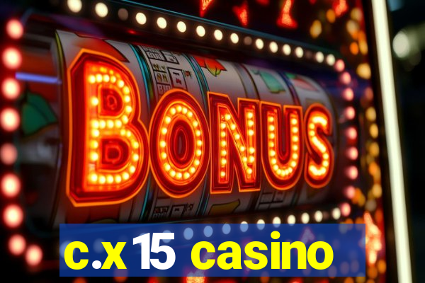 c.x15 casino