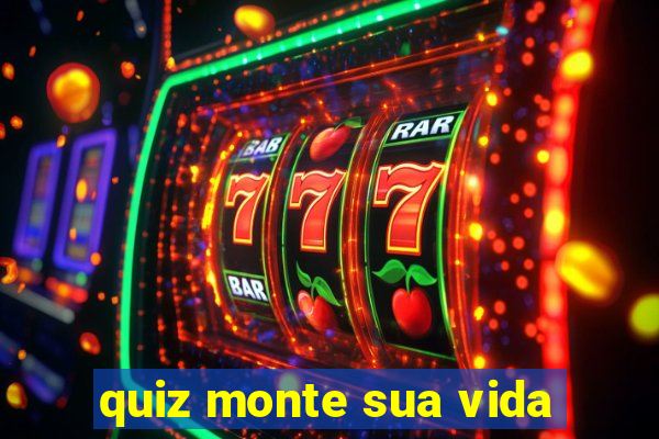 quiz monte sua vida