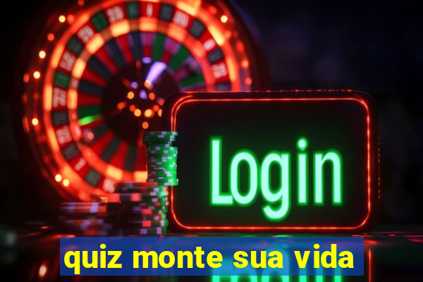 quiz monte sua vida