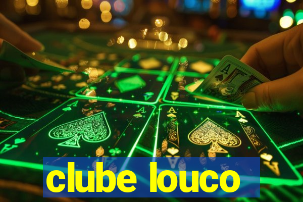 clube louco